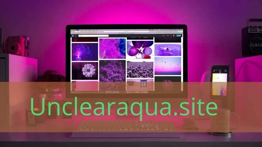 Unclearaqua.site: Explore Comprehensive Guide on Unclearaqua