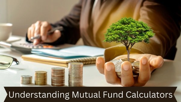 Understanding the Inputs Required for a Mutual Fund Calculator